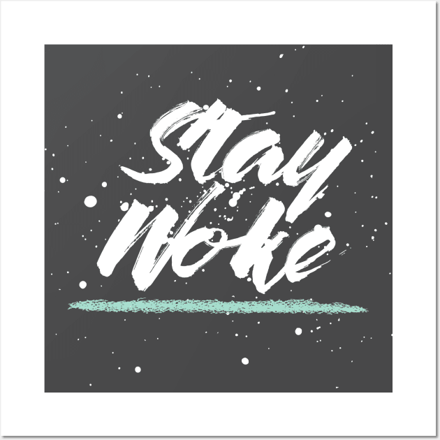 Stay Woke! Wall Art by Arussodesign